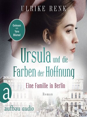 cover image of Eine Familie in Berlin--Ursula und die Farben der Hoffnung--Die große Berlin-Familiensaga, Band 2 (Gekürzt)